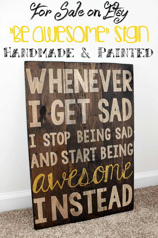"Be Awesome" Sign // Budget Girl --- Available on Etsy! If you don't like yellow, there are 12 colors to choose from. All products are handmade to order. Oil-based paint coated in Espresso stain. 17 in W x 24 in H x 3/4 in. D Price: $60