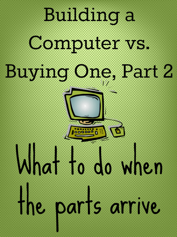 Building a Computer vs. Buying, Part 2: What to Do When the Parts Arrive // Budget Girl --- Building a computer can be intimidating, but getting a completely customized machine for much less than you'd pay in a store is worth it. In this post, we discuss how to put the computer together once your parts have arrived. #computers #computer #technology #diy #budget #tips