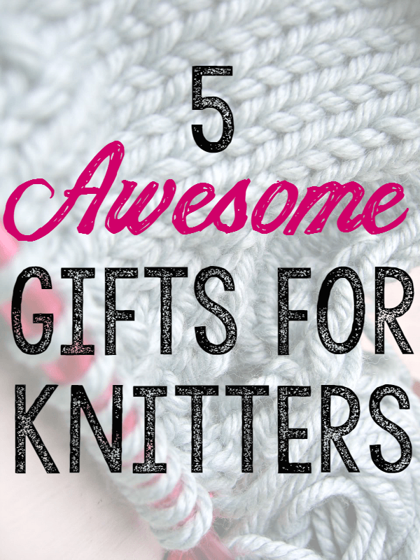 5 Awesome Gifts for Knitters // Budget Girl --- If you don't knit, then finding gifts for knitters is baffling. So here are some fool-proof gifts for the knitter in your life!