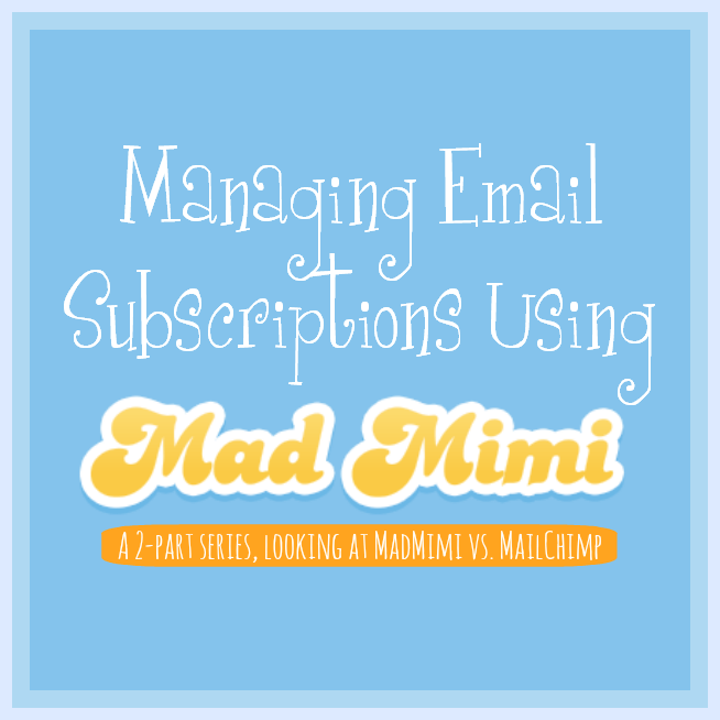 Madmimi vs. MailChimp: Managing Email Subscriptions Using MadMimi --- Part one of a two-part series, comparing MadMimi vs MailChimp. How to use it, setting up subscription lists, and the cons of each. || via diybudgetgirl.com #email #newsletters #rss #campaigns #madmimi