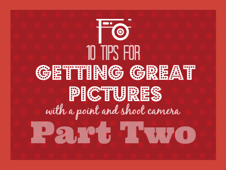 10 Tips for Getting Great Pictures with Your Point & Shoot Camera // Budget Girl --- Here's the thing about photography: the camera is only as good as the photographer. Learn to get the most out of your point and shoot.
