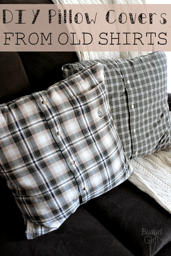 DIY Pillow Covers from Old Shirts // Budget Girl --- Old button-down shirts make the perfect cozy pillow covers for fall and winter.  Directions for sew and no-sew included.