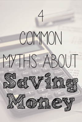 4 Common Myths About Saving Money