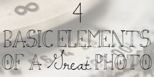 4 Basic Elements of a Great Photo
